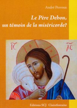Etudes dehoniennes - André Perroux: Le Père Dehon, un témoin de la miséricorde?